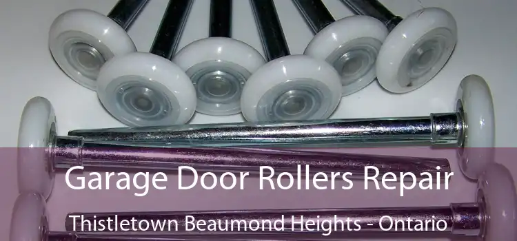 Garage Door Rollers Repair Thistletown Beaumond Heights - Ontario