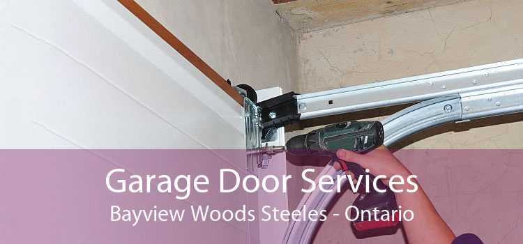 Garage Door Services Bayview Woods Steeles - Ontario