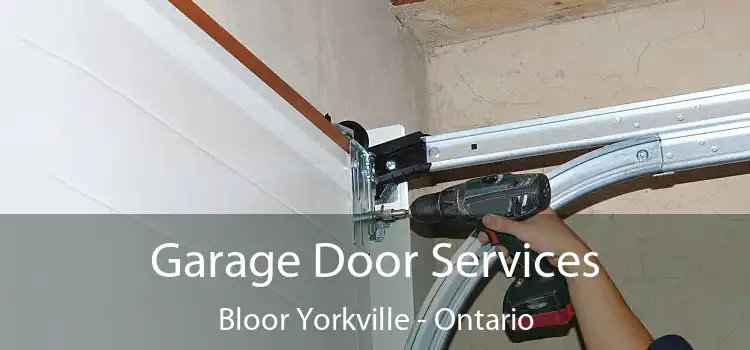 Garage Door Services Bloor Yorkville - Ontario