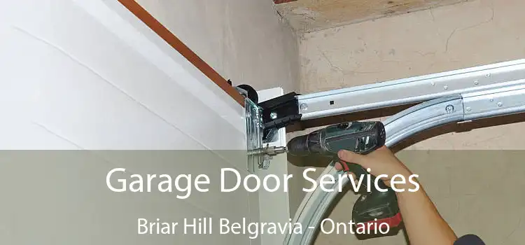 Garage Door Services Briar Hill Belgravia - Ontario