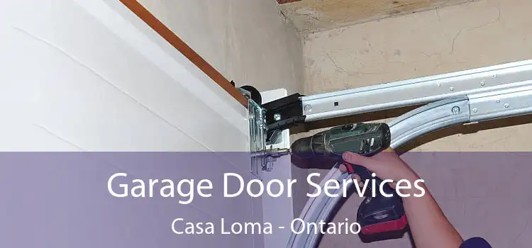 Garage Door Services Casa Loma - Ontario