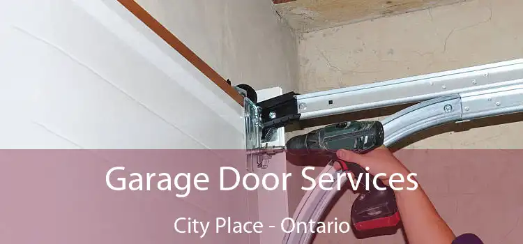 Garage Door Services City Place - Ontario