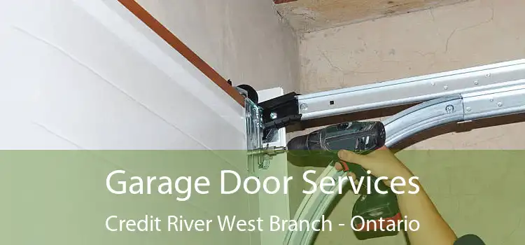 Garage Door Services Credit River West Branch - Ontario