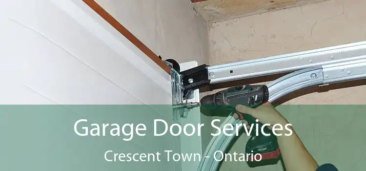 Garage Door Services Crescent Town - Ontario