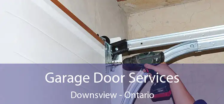 Garage Door Services Downsview - Ontario