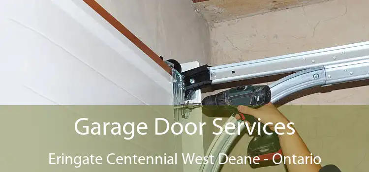 Garage Door Services Eringate Centennial West Deane - Ontario