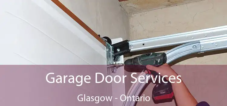 Garage Door Services Glasgow - Ontario