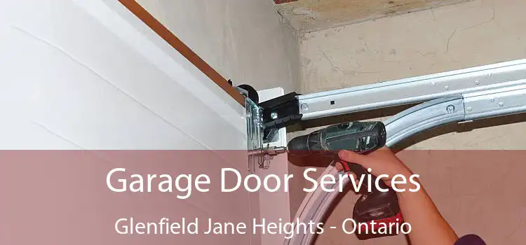 Garage Door Services Glenfield Jane Heights - Ontario