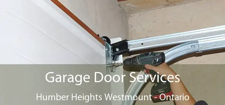 Garage Door Services Humber Heights Westmount - Ontario