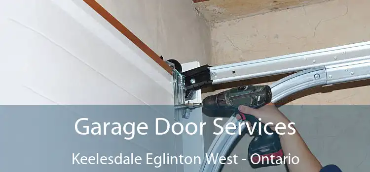 Garage Door Services Keelesdale Eglinton West - Ontario
