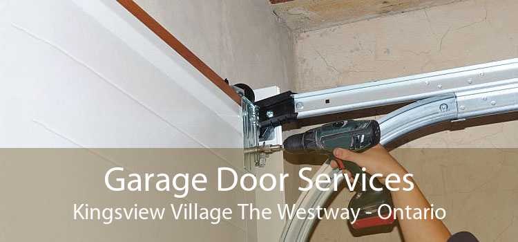 Garage Door Services Kingsview Village The Westway - Ontario