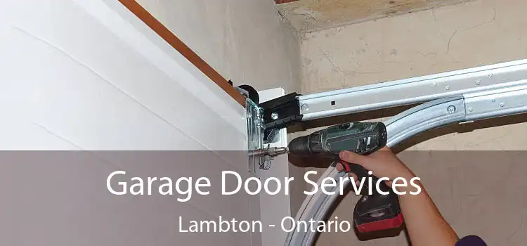 Garage Door Services Lambton - Ontario