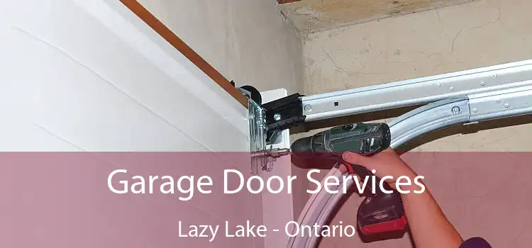 Garage Door Services Lazy Lake - Ontario