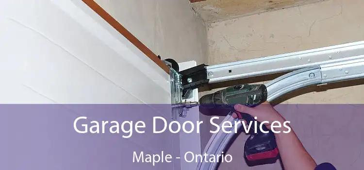 Garage Door Services Maple - Ontario