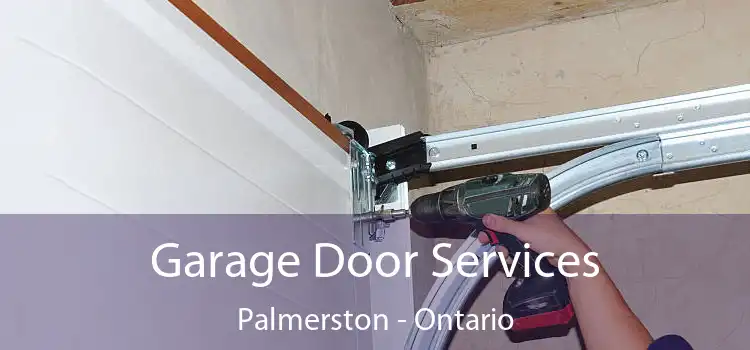 Garage Door Services Palmerston - Ontario