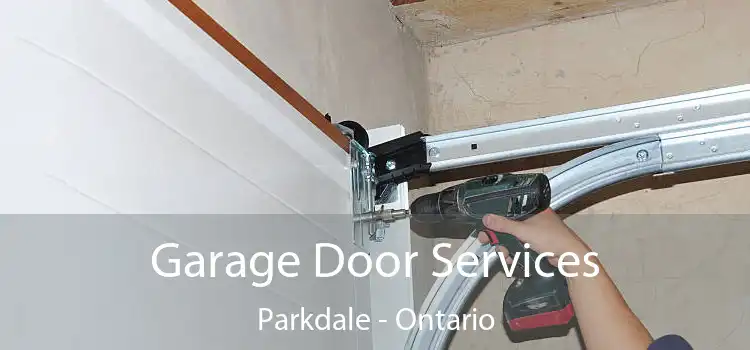 Garage Door Services Parkdale - Ontario