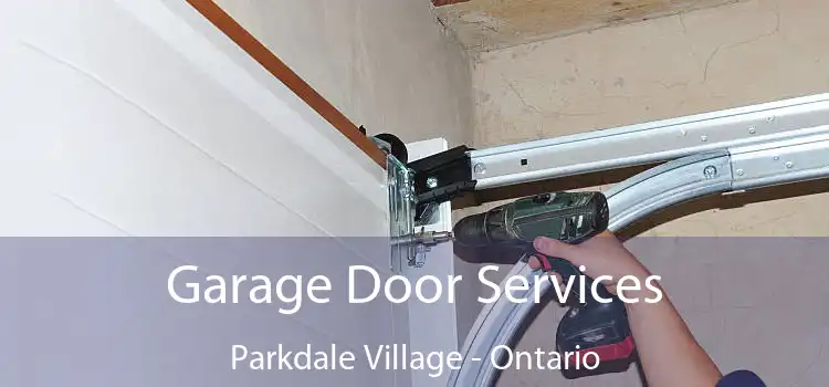 Garage Door Services Parkdale Village - Ontario
