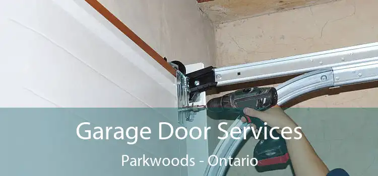 Garage Door Services Parkwoods - Ontario