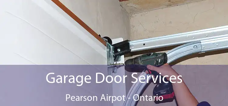 Garage Door Services Pearson Airpot - Ontario