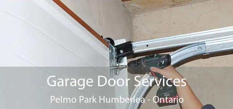 Garage Door Services Pelmo Park Humberlea - Ontario