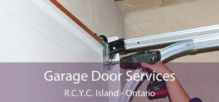 Garage Door Services R.C.Y.C. Island - Ontario