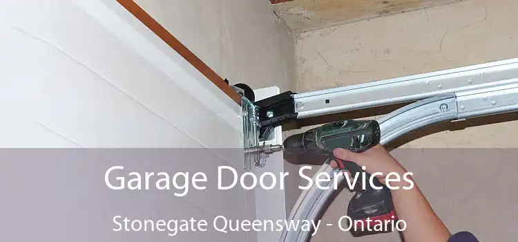 Garage Door Services Stonegate Queensway - Ontario