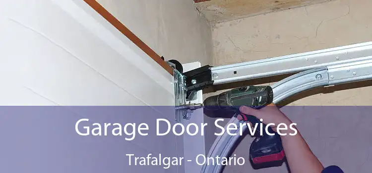 Garage Door Services Trafalgar - Ontario