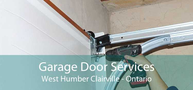 Garage Door Services West Humber Clairville - Ontario