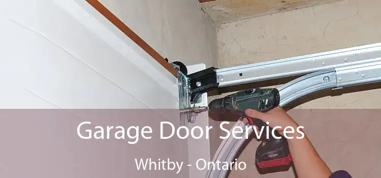 Garage Door Services Whitby - Ontario