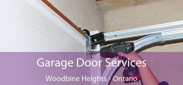 Garage Door Services Woodbine Heights - Ontario