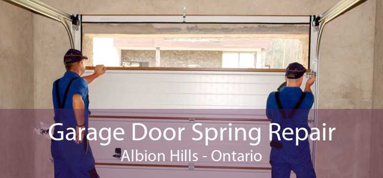 Garage Door Spring Repair Albion Hills - Ontario