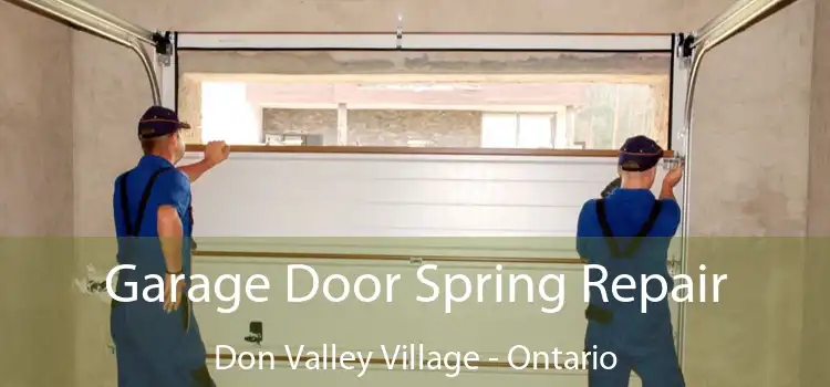 Garage Door Spring Repair Don Valley Village - Ontario