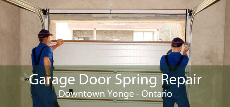 Garage Door Spring Repair Downtown Yonge - Ontario