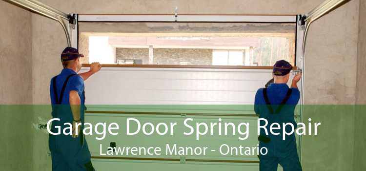 Garage Door Spring Repair Lawrence Manor - Ontario