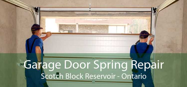 Garage Door Spring Repair Scotch Block Reservoir - Ontario