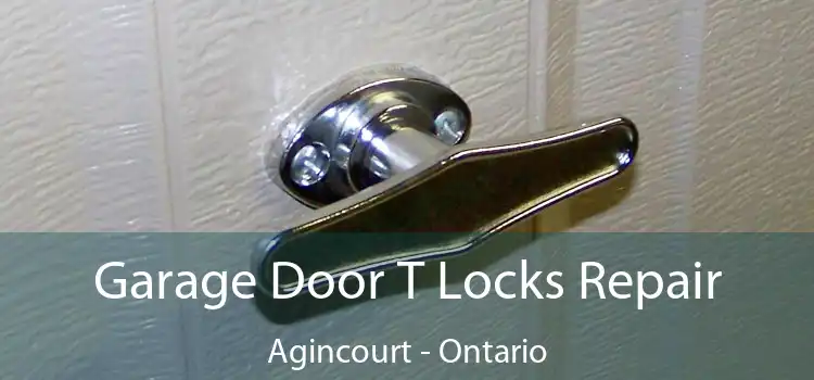 Garage Door T Locks Repair Agincourt - Ontario