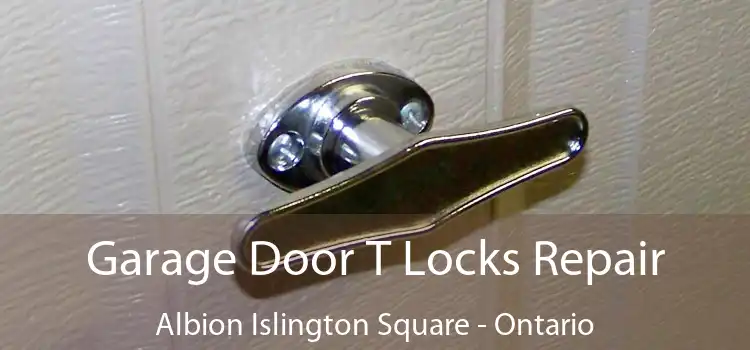 Garage Door T Locks Repair Albion Islington Square - Ontario
