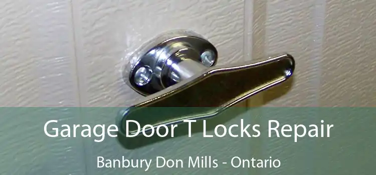 Garage Door T Locks Repair Banbury Don Mills - Ontario