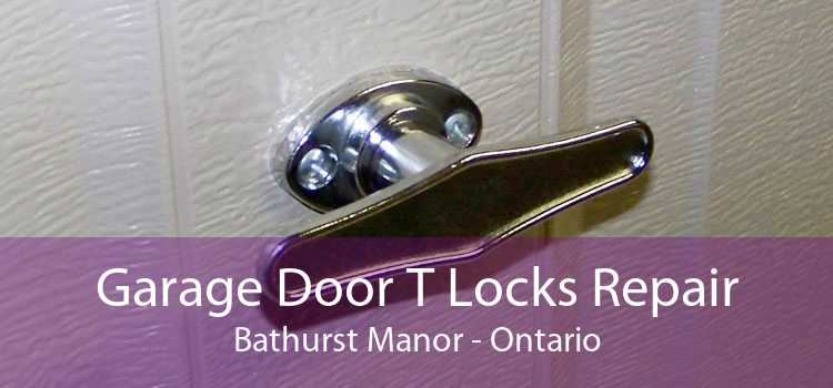 Garage Door T Locks Repair Bathurst Manor - Ontario