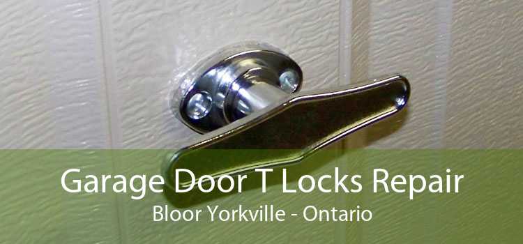 Garage Door T Locks Repair Bloor Yorkville - Ontario