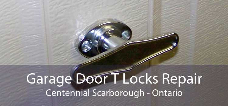Garage Door T Locks Repair Centennial Scarborough - Ontario