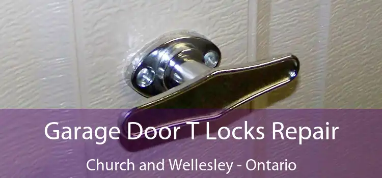 Garage Door T Locks Repair Church and Wellesley - Ontario