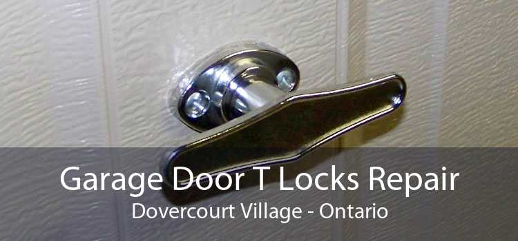 Garage Door T Locks Repair Dovercourt Village - Ontario