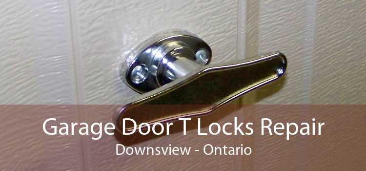 Garage Door T Locks Repair Downsview - Ontario