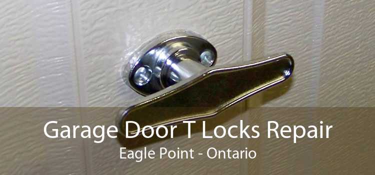 Garage Door T Locks Repair Eagle Point - Ontario