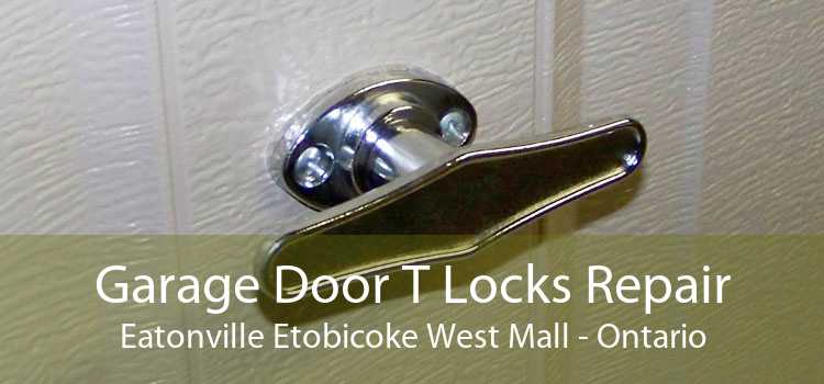 Garage Door T Locks Repair Eatonville Etobicoke West Mall - Ontario