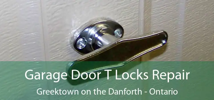 Garage Door T Locks Repair Greektown on the Danforth - Ontario