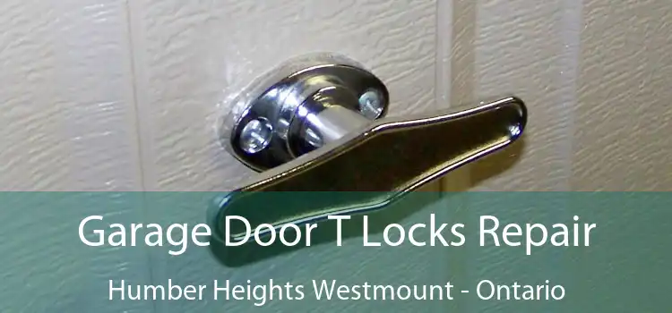 Garage Door T Locks Repair Humber Heights Westmount - Ontario