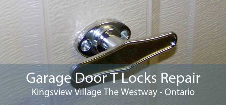 Garage Door T Locks Repair Kingsview Village The Westway - Ontario