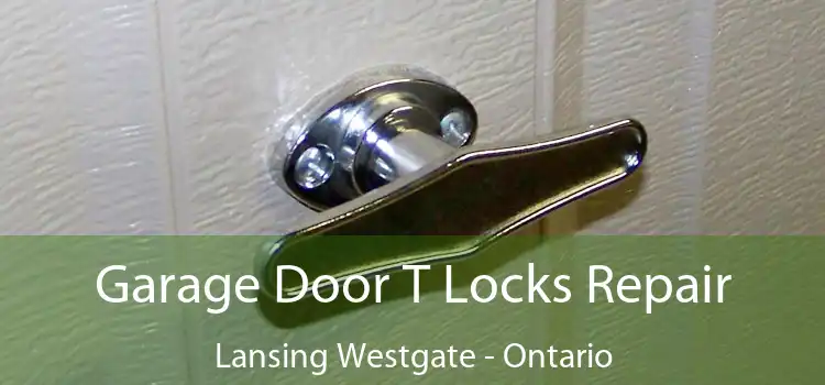 Garage Door T Locks Repair Lansing Westgate - Ontario